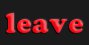LEAVE